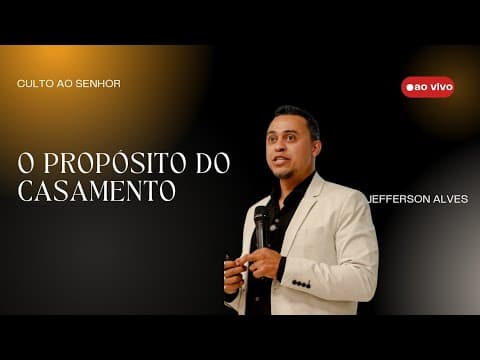 O Propósito do Casamento|Pr. Jefferson Alves